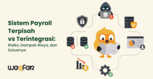 Sistem Payroll Terpisah  vs Terintegrasi Risiko, Dampak Biaya, dan Solusinya